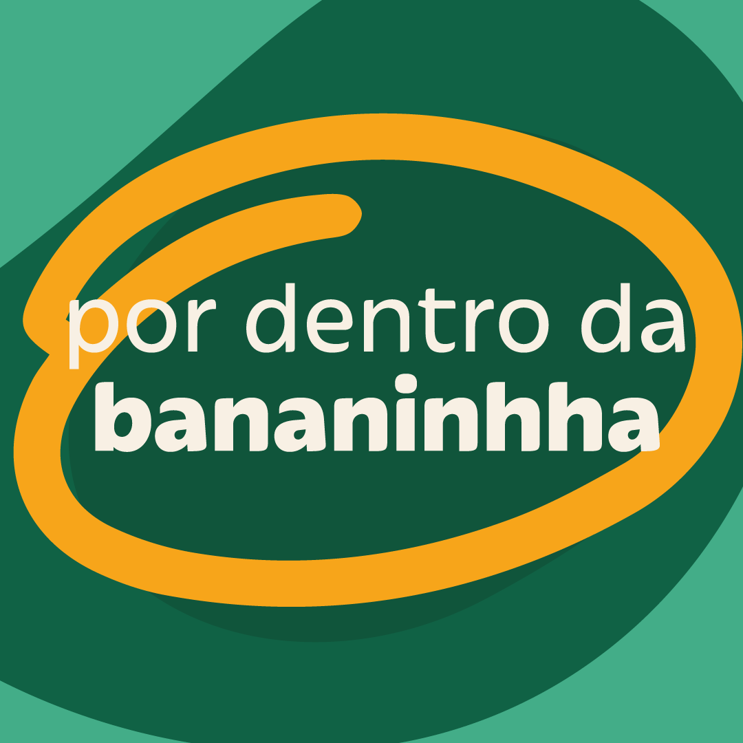 Por dentro da Bananinha